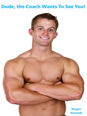 cover image of Dude, the Coach Wants to See You